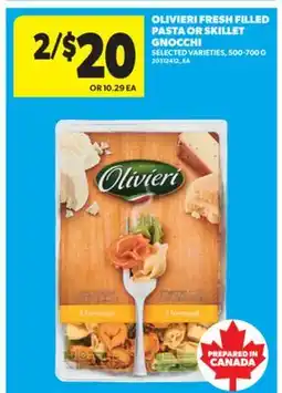 Real Canadian Superstore OLIVIERI FRESH FILLED PASTA OR SKILLET GNOCCHI, 500-700 G offer