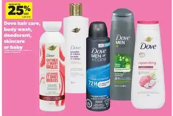 Real Canadian Superstore DOVE HAIR CARE, BODY WASH, DEODORANT, SKINCARE OR BABY offer