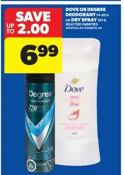 Real Canadian Superstore DOVE OR DEGREE DEODORANT 74-85 G OR DRY SPRAY 107 G offer