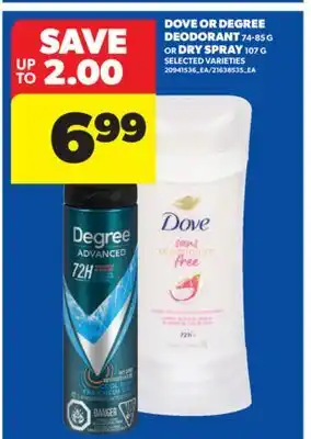 Real Canadian Superstore DOVE OR DEGREE DEODORANT 74-85 G OR DRY SPRAY 107 G offer