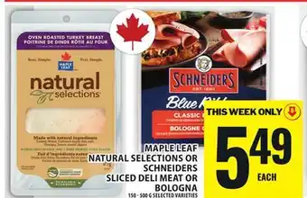 Food Basics MAPLE LEAF NATURAL SELECTIONS OR SCHNEIDERS SLICED DELI MEAT OR BOLOGNA offer