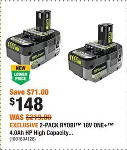Home Depot EXCLUSIVE 2-PACK RYOBI 18V ONE+ 4.0Ah HP High Capacity offer