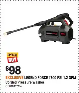 Home Depot EXCLUSIVE LEGEND FORCE 1700 PSI 1.2 GPM Corded Pressure Washer offer