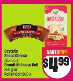 Chalo FreshCo Castello Sliced Cheese 125-165 g Brandt Kolbassa Coil 250 g or Polish Coil 300 g offer