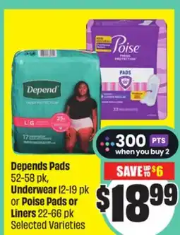 Chalo FreshCo Depends Pads 52-58 pk, Underwear 12-19 pk or Poise Pads or Liners 22-66 pk Selected Varieties offer