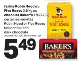 L'Intermarché FARINE ROBIN HOOD OU FIVE ROSES 2,5 KG OU CHOCOLAT BAKER'S 170/225 G offer