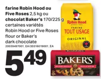 L'Intermarché FARINE ROBIN HOOD OU FIVE ROSES 2,5 KG OU CHOCOLAT BAKER'S 170/225 G offer