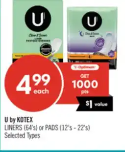 Shoppers Drug Mart U by KOTEX LINERS (64's) or PADS (12's - 22's) offer