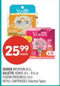 Shoppers Drug Mart SCHICK INTUITION (6's), GILLETTE VENUS (4's - 8's) or FUSION PROSHIELD (4's) REFILL CARTRIDGES offer