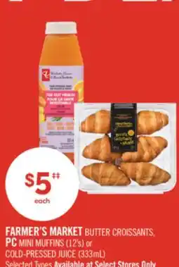 Shoppers Drug Mart FARMER'S MARKET BUTTER CROISSANTS, PC MINI MUFFINS (12's) or COLD-PRESSED JUICE (333mL) offer