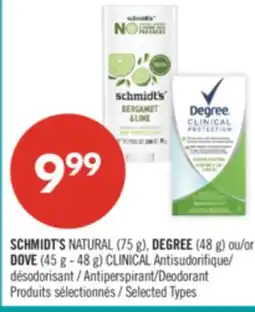 Pharmaprix SCHMIDT'S NATURAL (75 g), DEGREE (48 g) or DOVE (45 g - 48 g) CLINICAL Antisudorifique offer