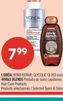 Pharmaprix L'ORÉAL BOND REPAIR, GLYCOLIC GLOSS or WHOLE BLENDS Hair Care Products offer