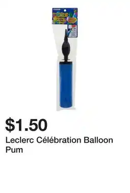 Dollarama Leclerc Célébration Balloon Pum offer