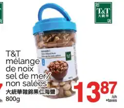 T&T Supermarket T & T MÉLANGE: DE NOIX SEL DE MER/NON SALÉES, 800 G offer
