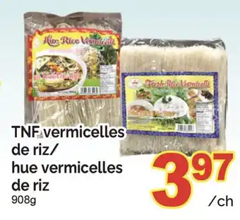 T&T Supermarket TNF VERMICELLES DE RIZ/ HUE VERMICELLES DE RIZ, 908g offer
