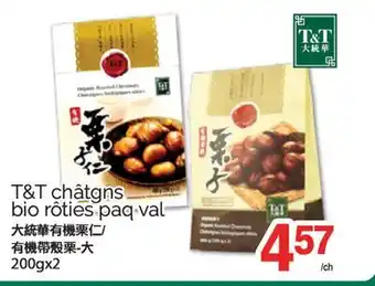 T&T Supermarket T CHÂTGNS BIO RÔTIES PAQ VAL, 200gx2 offer