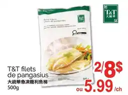 T&T Supermarket T&T FILETS DE PANGASIUS, 500G offer