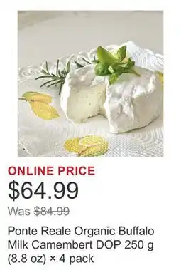 Costco Ponte Reale Organic Buffalo Milk Camembert DOP 250 g (8.8 oz) × 4 pack offer