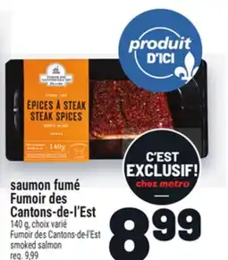 Metro SAUMON FUMÉ FUMOIR DES CANTONS-DE-L'EST | FUMOIR DES CANTONS-DE-L'EST SMOKED SALMON offer