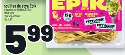 Metro NOUILLES DE SOYA EPIK | EPIK SOY NOODLES offer