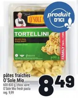 Metro PÂTES FRAÎCHES O'SOLE MIO | O'SOLE MIO FRESH PASTA offer