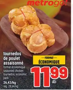 Metro TOURNEDOS DE POULET ASSAISONNÉ | SEASONED CHICKEN TOURNEDOS offer