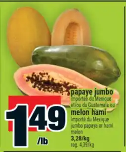 Super C papaye jumbo ou melon hami | jumbo papaya or hami melon offer