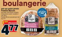 Super C BOULANGERIE PAIN AUX GRAINS GERMÉS PREMIÈRE MOISSON | PREMIÈRE MOISSON SPROUTED GRAIN LOAF offer