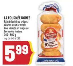 Marché Adonis LA FOURNÉE DORÉE PAIN BRIOCHÉ OU CRÊPES | LA FOURNÉE DORÉE BRIOCHE BREAD OR CRÊPES offer