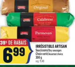 Marché Adonis IRRÉSISTIBLE ARTISAN SAUCISSONS | IRRÉSISTIBLE ARTISAN DRY SAUSAGES offer