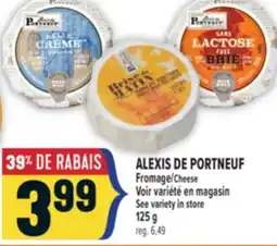 Marché Adonis ALEXIS DE PORTNEUF FROMAGE | ALEXIS DE PORTNEUF CHEESE offer