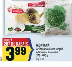 Marché Adonis MONTANA ARTICHAUTS OU OKRA SURGELÉ | MONTANA ARTICHOKE OR FROZEN OKRA offer