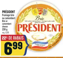 Marché Adonis PRÉSIDENT FROMAGE BRIE OU CAMEMBERT | PRÉSIDENT BRIE OR CAMEMBERT CHEESE offer