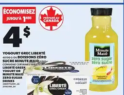 Provigo LIBERTÉ GREEK YOGURT, 4X100 G OR MINUTE MAID ZERO SUGAR DRINKS, 1,54 L offer