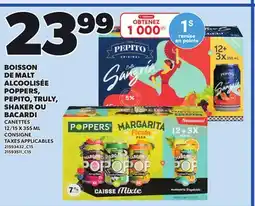 Provigo BOISSON DE MALT ALCOOLISÉE POPPERS, PEPITO, TRULY, SHAKER OU BACARDI, CANETTES 12/15 X 355 ML offer