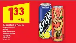 Maxi THÉ GLACÉ BRISK OU PEACE TEA, 710/695 mL offer
