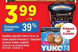 Maxi FRIANDISES GLACÉES YUKON, 5-8 UN. OU CRÈME GLACÉE PREMIUM, 2 L CHAPMAN'S offer