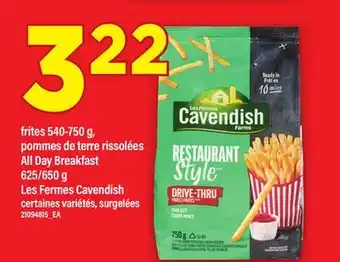 Maxi FRITES 540-750 G, POMMES DE TERRE RISSOLÉES ALL DAY BREAKFAST LES FERMES CAVENDISH offer