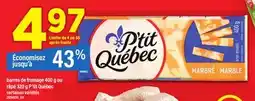 Maxi BARRES DE FROMAGE, 400 G OU RÂPÉ, 320 G P'TIT QUÉBEC offer