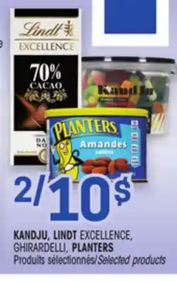 Uniprix KANDJU, LINDT EXCELLENCE, GHIRARDELLI, PLANTERS Produits sélectionnés/Selected products offer