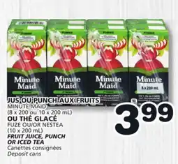 Marches Tradition MINUTE MAID (8 x 200 ou 10 x 200 mL) FUZE OR NESTEA (10 x 200 mL) FRUIT JUICE, PUNCH OR ICED TEA offer