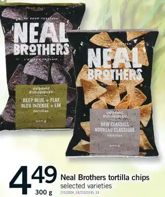 Fortinos NEAL BROTHERS TORTILLA CHIPS, 300 G offer