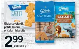 Fortinos GIOIA SAVOIARDI, PETITE BUERRE OR SAFARI BISCUITS, 250-500 G offer