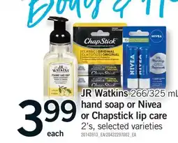Fortinos JR WATKINS 266/325 ml, HAND SOAP OR NIVEA OR CHAPSTICK LIP CARE, 2'S offer