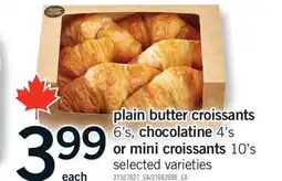 Fortinos PLAIN BUTTER CROISSANTS 6'S, CHOCOLATINE 4'S OR MINI CROISSANTS 10'S offer