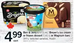 Fortinos BEN & JERRY'S, 473, S BREYER'S ICE CREAM OR FROZEN DESSERT, 1.41 L OR MAGNUM BARS, 3/4'S offer