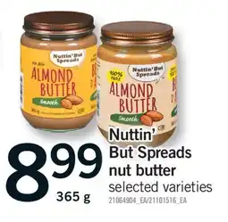 Fortinos NUTTIN' BUT SPREADS NUT BUTTER, 365 G offer