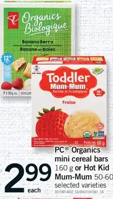 Fortinos PC ORGANICS MINI CEREAL BARS 160 G OR HOT KID MUM-MUM 50-60 G offer