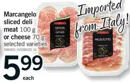 Fortinos MARCANGELO SLICED DELI MEAT, 100 G OR CHEESE, 70 G offer
