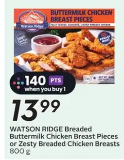 Sobeys WATSON RIDGE Breaded Buttermilk Chicken Breast Pieces or Zesty Breaded Chicken Breasts offer